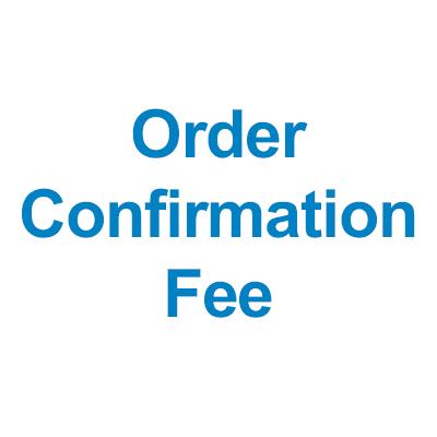 Order Confirmation Fee